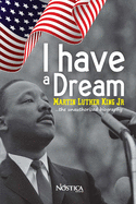 I Have a Dream: Martin Luther King Jr. The unauthorized biography