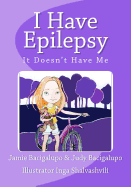 I Have Epilepsy. It Doesn't Have Me. - Bacigalupo, Judy, and Bacigalupo, Jamie