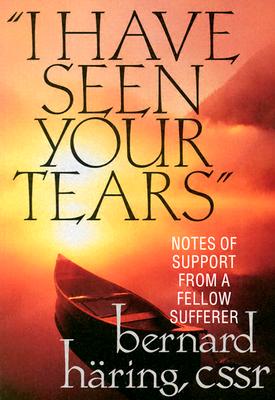 I Have Seen Your Tears: Notes of Support from a Fellow Sufferer - Haring, Bernard, and Hodge, Robert, Professor (Translated by), and Haring, Bernhard