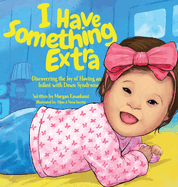 I Have Something Extra: Discovering the Joy of Having an Infant with Down Syndrome