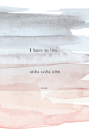 I Have to Live: Poems