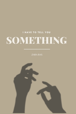 I Have to Tell You Something - Bas, Zara