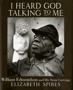 I Heard God Talking to Me: William Edmonson and His Stone Carvings