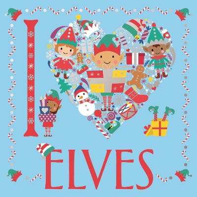 I Heart Elves - Eckel, Jessie, and Twomey, Emily, and Preston, Lizzie