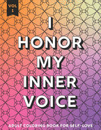 I Honor My Inner Voice: Positive Affirmations Coloring Book for Adults Vol 1 Stress Relief And Relaxation Coloring Activity Book