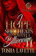 I Hope She Cheats On You With A Billionaire 2: An African American Romance