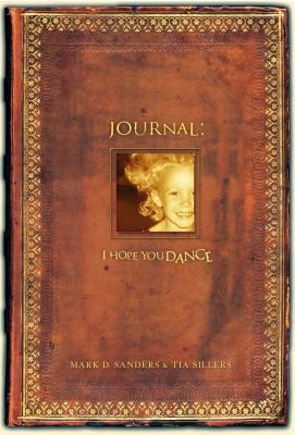 I Hope You Dance Journal - Sanders, Mark D, and Sillers, Tia
