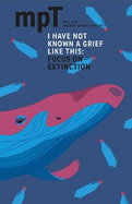 I I Have Not Known a Grief Like This: Focus on Extinction: MPT No. 3 2019