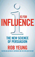 I is for Influence: The New Science of Persuasion
