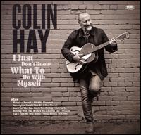 I Just Don't Know What to Do With Myself - Colin Hay