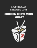 I Just Really Freaking Love Chicken Chow Mein...Okay?: Lined Journal Notebook