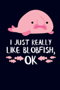 I Just Really Like Blobfish, Ok: Blobfish Lover Journal
