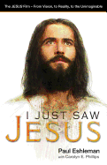 I Just Saw Jesus: The Jesus Film - From Vision, to Reality, to the Unimaginable