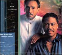 I Just Wanna Love You - The Main Ingredient
