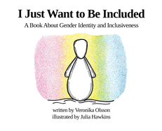I Just Want to Be Included: A Book About Gender Identity and Inclusiveness