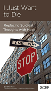 I Just Want to Die: Replacing Suicidal Thoughts with Hope