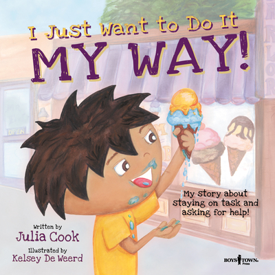 I Just Want to Do It My Way!: My Story about Staying on Task and Asking for Help! Volume 5 - Cook, Julia