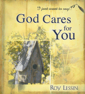 I Just Want to Say... God Cares for You
