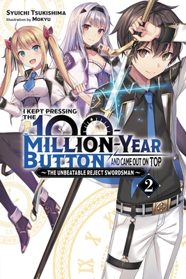 I Kept Pressing the 100-Million-Year Button and Came Out on Top, Vol. 2 (light novel) - Tsukishima, Syuichi, and Mokyu (Artist)