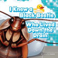 I Knew a Black Beetle Who Lived Down the Drain: A Children's Book Adaptation of Christopher Morley's Poem "Nursery Rhymes for the Tender-Hearted IV"