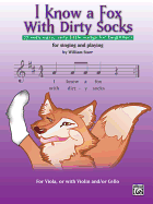 I Know a Fox with Dirty Socks: 77 Very Easy, Very Little Songs for Beginning Cellists to Sing, to Play
