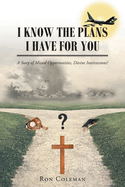 I Know the Plans I Have for You: A Story of Missed Opportunities, Divine Intercessions?