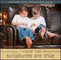 I Know the Scriptures Are True: Songs for Children 2016 - Clive Romney