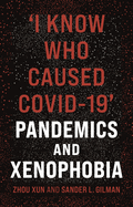 'I Know Who Caused COVID-19': Pandemics and Xenophobia