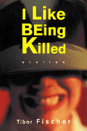 I Like Being Killed: Stories