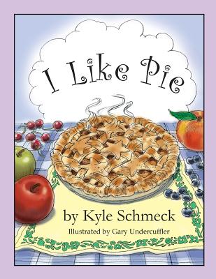 I Like Pie - Schmeck, Kyle