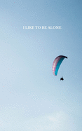 I Like To Be Alone: notebook, 100 pages