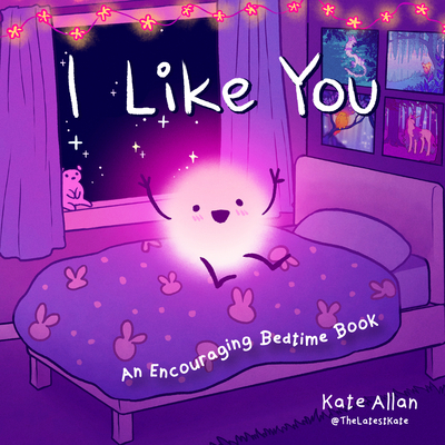 I Like You: An Encouraging Bedtime Book (Positive Affirmations for Kids) - Allan, Kate