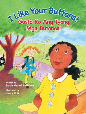 I Like Your Buttons! / Gusto Ko Ang Iyong MGA Butones!: Babl Children's Books in Tagalog and English - Lamstein, Sarah, and Cote, Nancy (Illustrator)