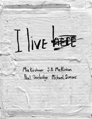 I Live Here - Kirshner, Mia, and MacKinnon, J B, and Shoebridges, Paul