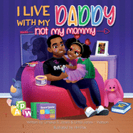 I Live With My Daddy Not My Mommy