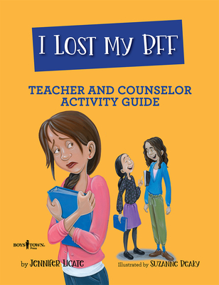 I Lost My Bff Teacher and Counselor Activity Guide: Volume 3 - Licate, Jennifer