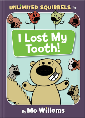 I Lost My Tooth!-An Unlimited Squirrels Book - Willems, Mo