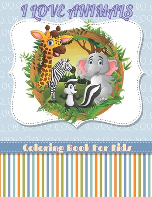 I Love Animals - Coloring Book for Kids - Dourif, Lucy