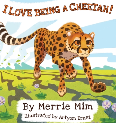 I Love Being a Cheetah!: A Lively Picture and Rhyming Book for Preschool Kids 3-5 - MIM, Merrie
