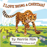 I Love Being a Cheetah!: A Lively Picture and Rhyming Book for Preschool Kids 3-5