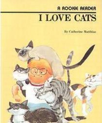 I Love Cats (a Rookie Reader) - Matthias, Catherine