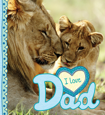 I Love Dad - De La Bedoyere, Camilla