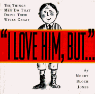 I Love Him, But . . . - Jones, Merry Bloch