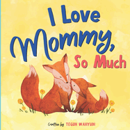 I Love Mommy, So Much: Baby Animals Picture Book for Kids Ages 3-5