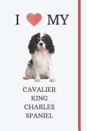 I Love My Cavalier King Charles Spaniel: Notebook / Journal / Diary - 6 x 9 Lined, Ruled Composition Book For Dog Lovers
