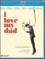 I Love My Dad [Blu-ray]