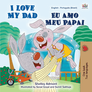 I Love My Dad (English Portuguese Bilingual Book for Kids - Brazilian)