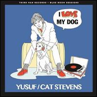 I Love My Dog/Matthew & Son - Yusuf/Cat Stevens