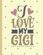 I Love My Gigi: Large Blank Lined Gigi Notebook / Journal To Write In