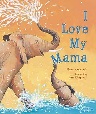 I Love My Mama - Kavanagh, Peter